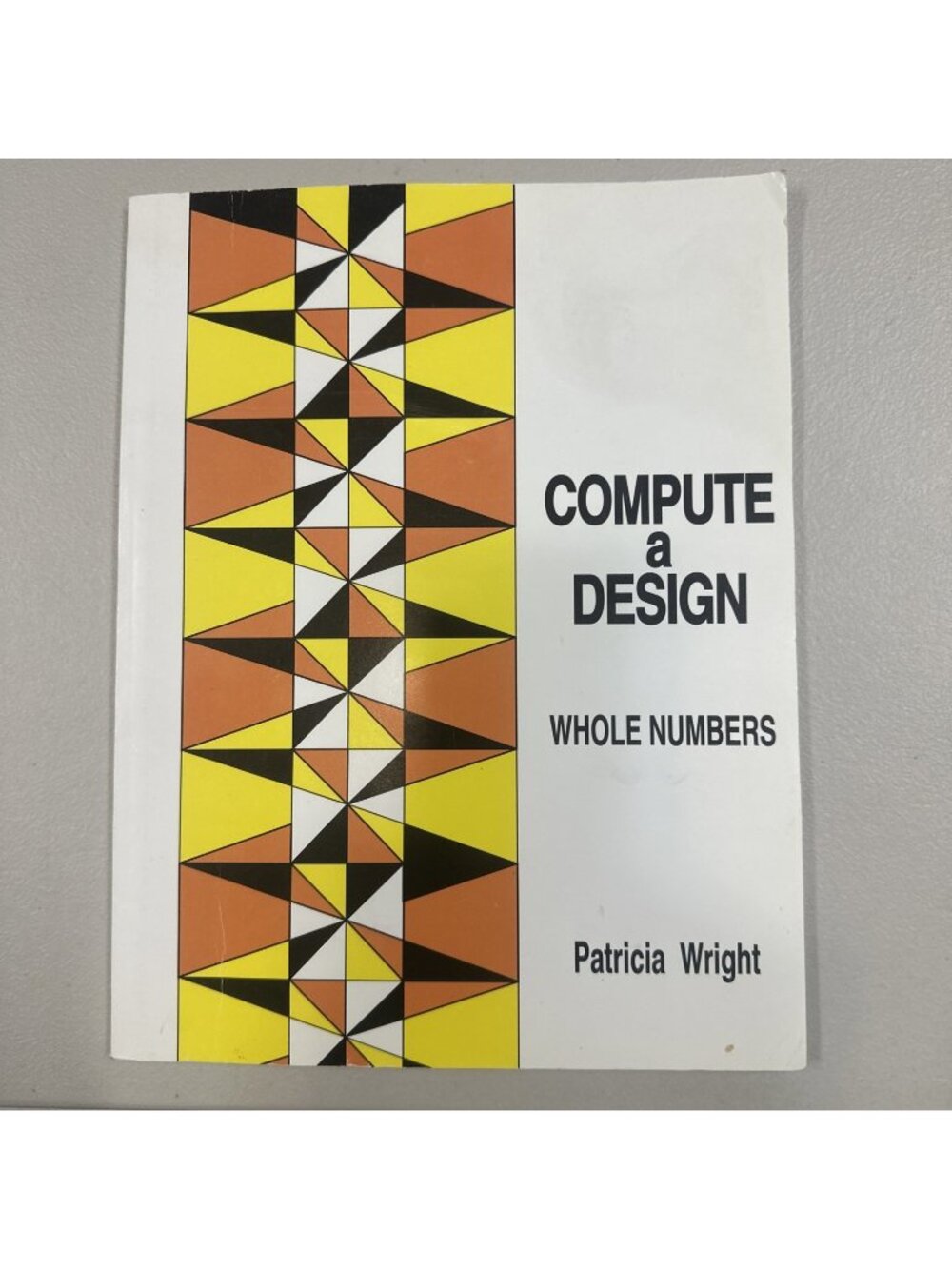 Compute a Design Whole Numbers Patricia Wright 1985 Jacobs Publishing MCM Math